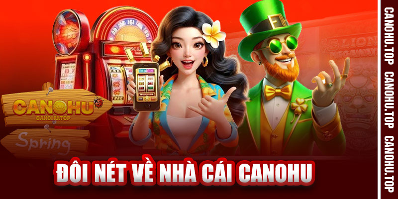 Đôi Nét Về Nhà Cái Canohu